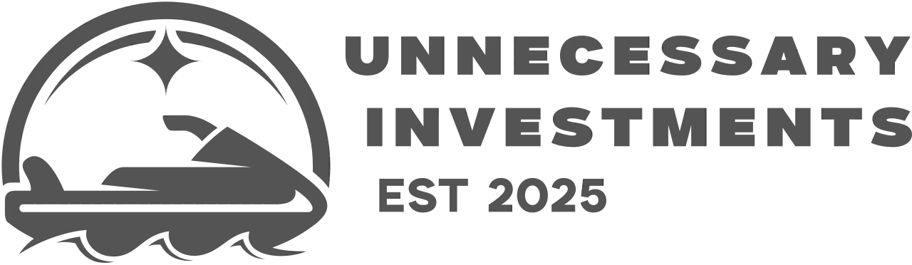 Unnecessary Investments