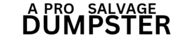 A PRO DUMPSTER SALVAGE