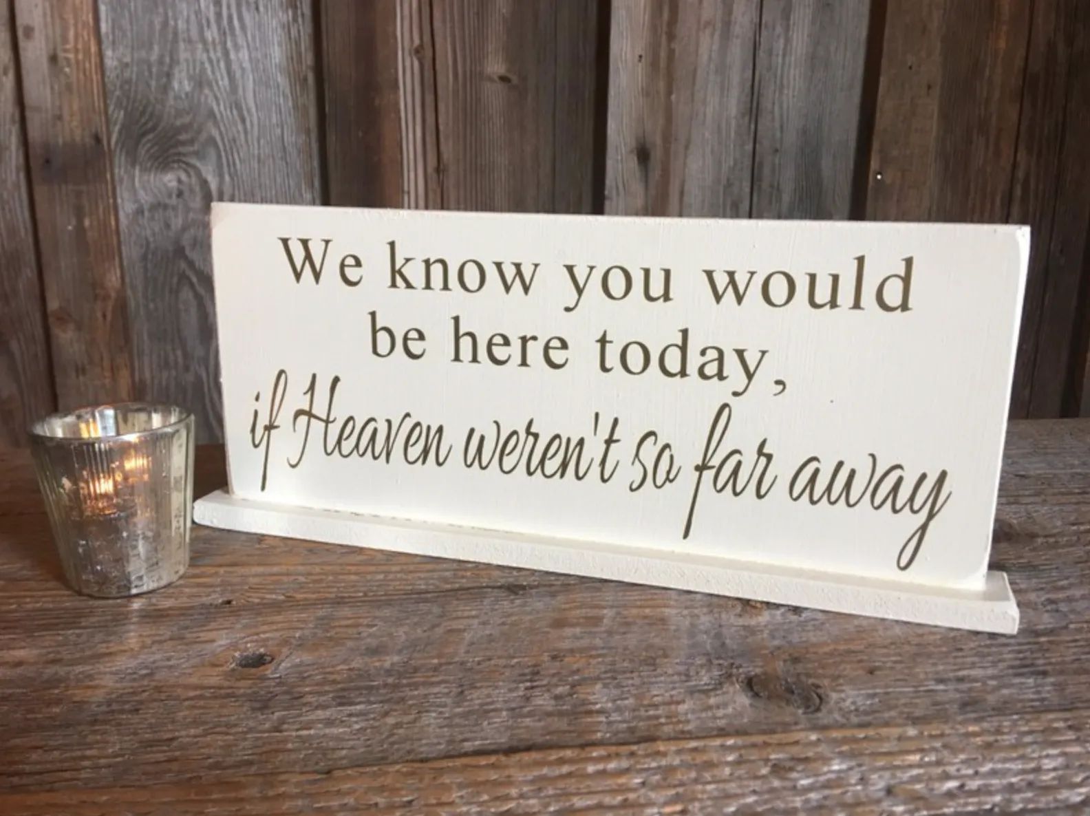 "We know you would be here today" Memory Sign