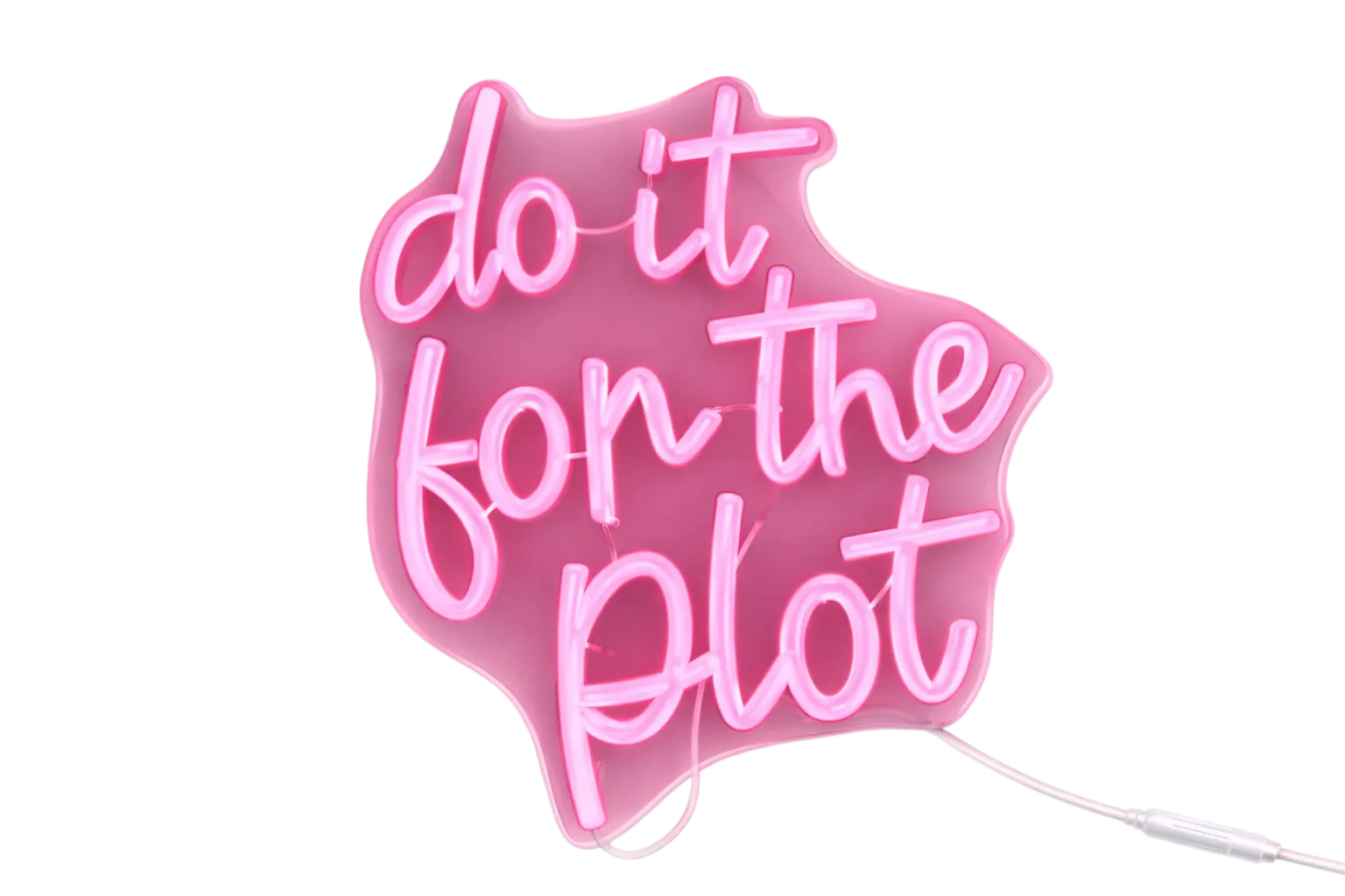 Do It For The Plot Neon Sign Rental