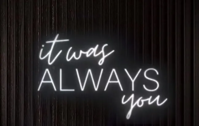 It was always you, Neon Sign (Option 1)