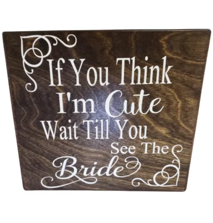 Sign | Rustic - If You Think I'm Cute