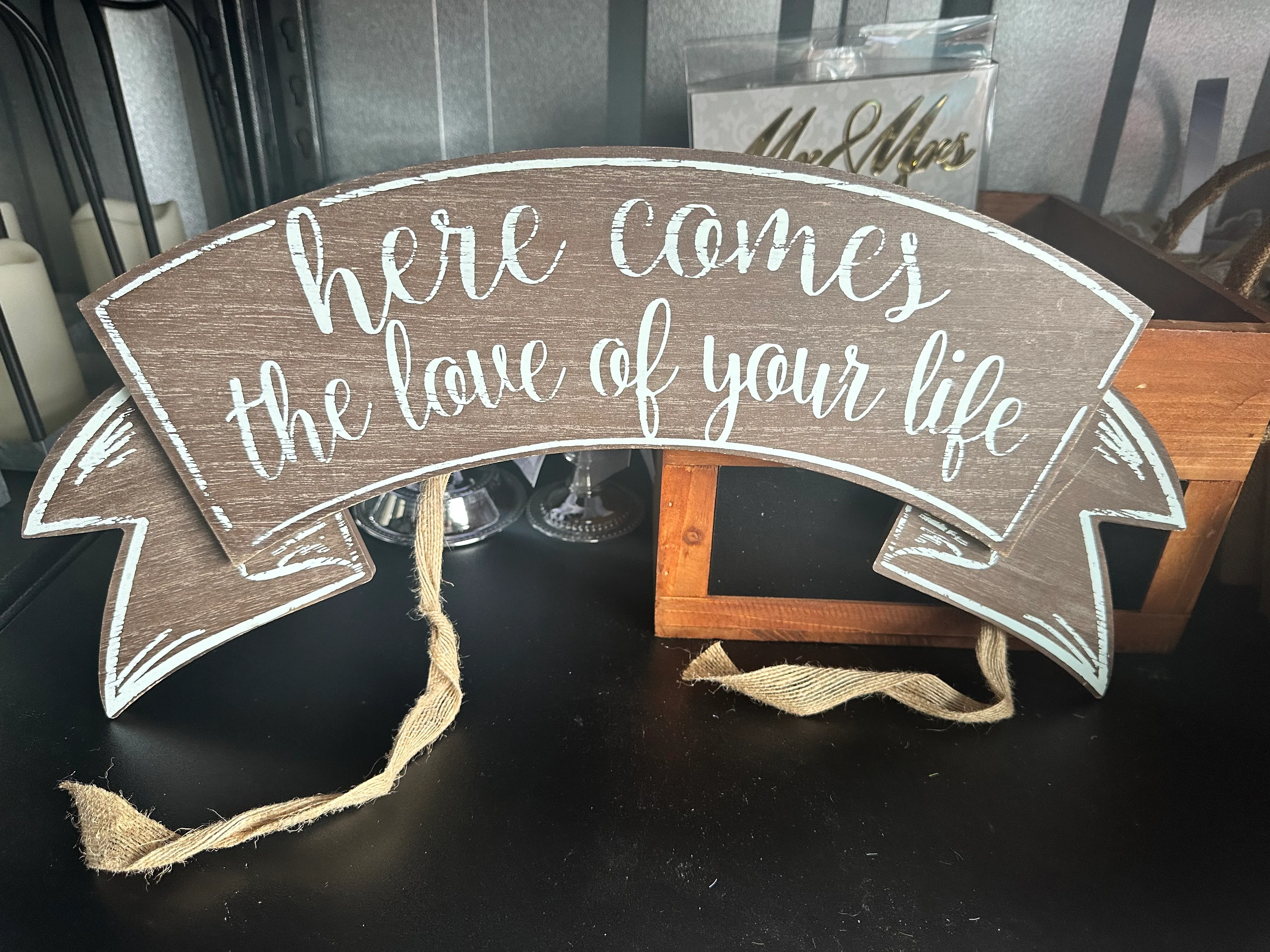 SIGN-Here Comes the Love of your Life