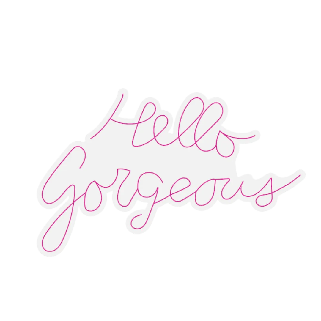 Hello Gorgeous - Neon Sign