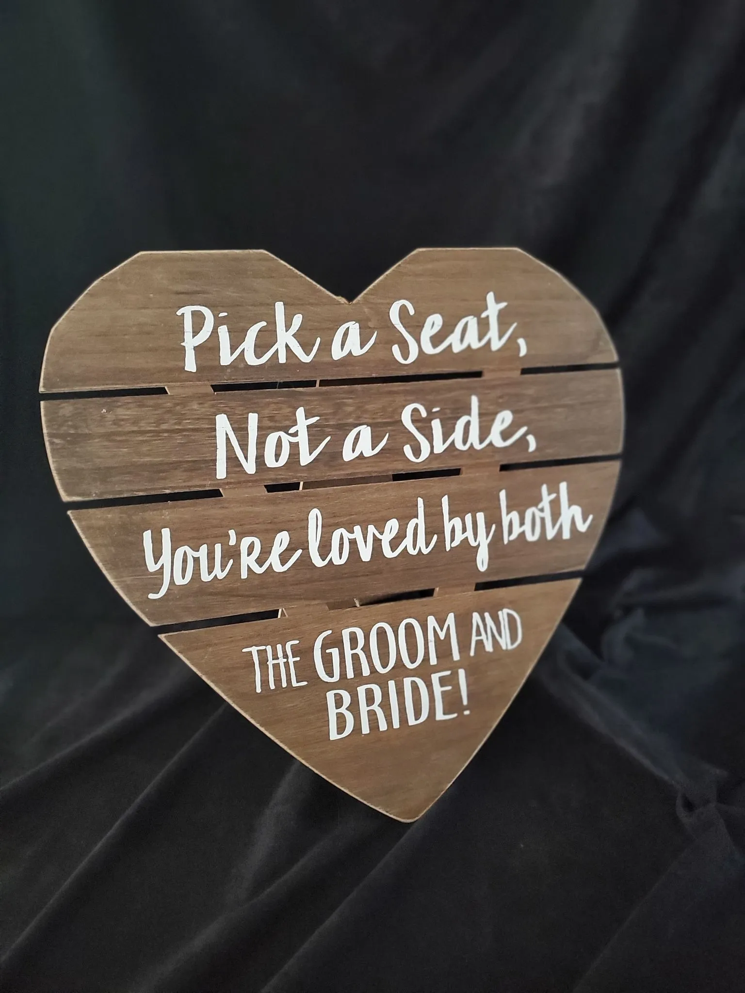 SIGN: rustic "pick a seat not a side you are loved by both groom and bride"