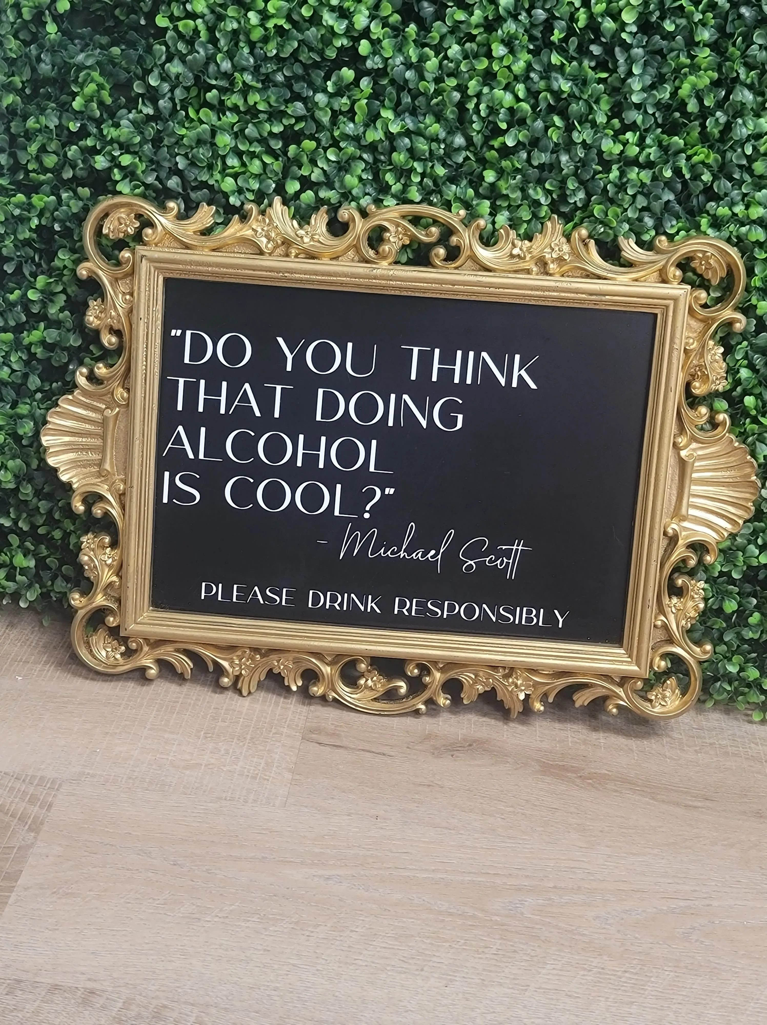 SIGN: [The Office] "DO YOU THINK THAT DOING ALCOHOL IS COOL?" -Michael Scott
