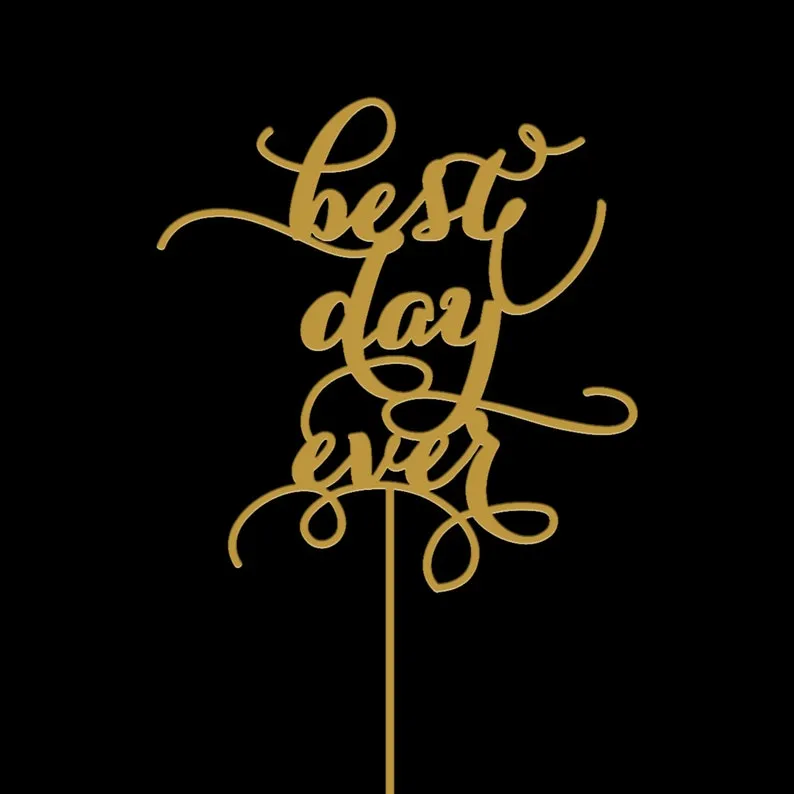 CAKE: best day ever cake topper gold