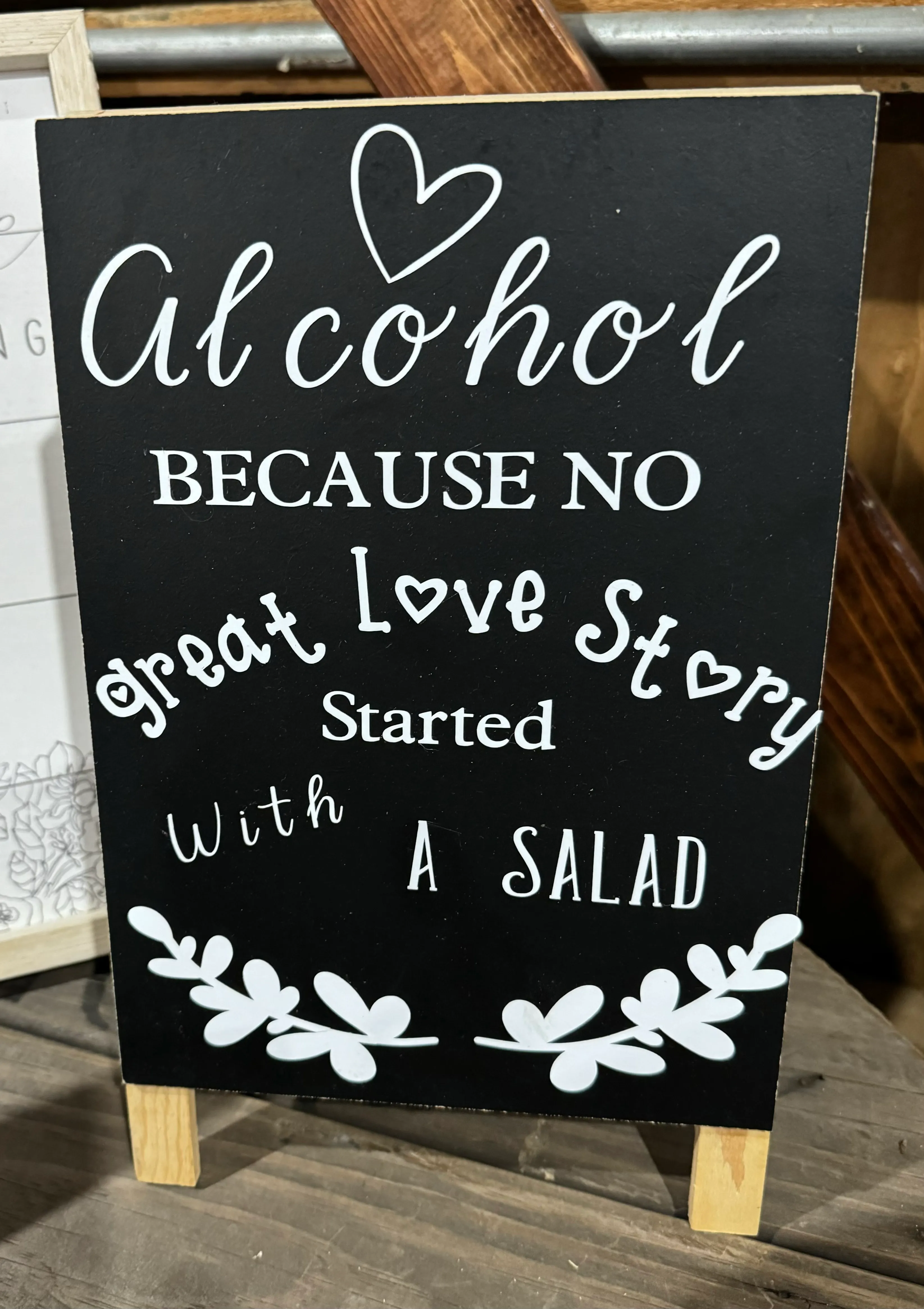 “Alcohol Because No Great Love Story Started With A Salad” Small Easel