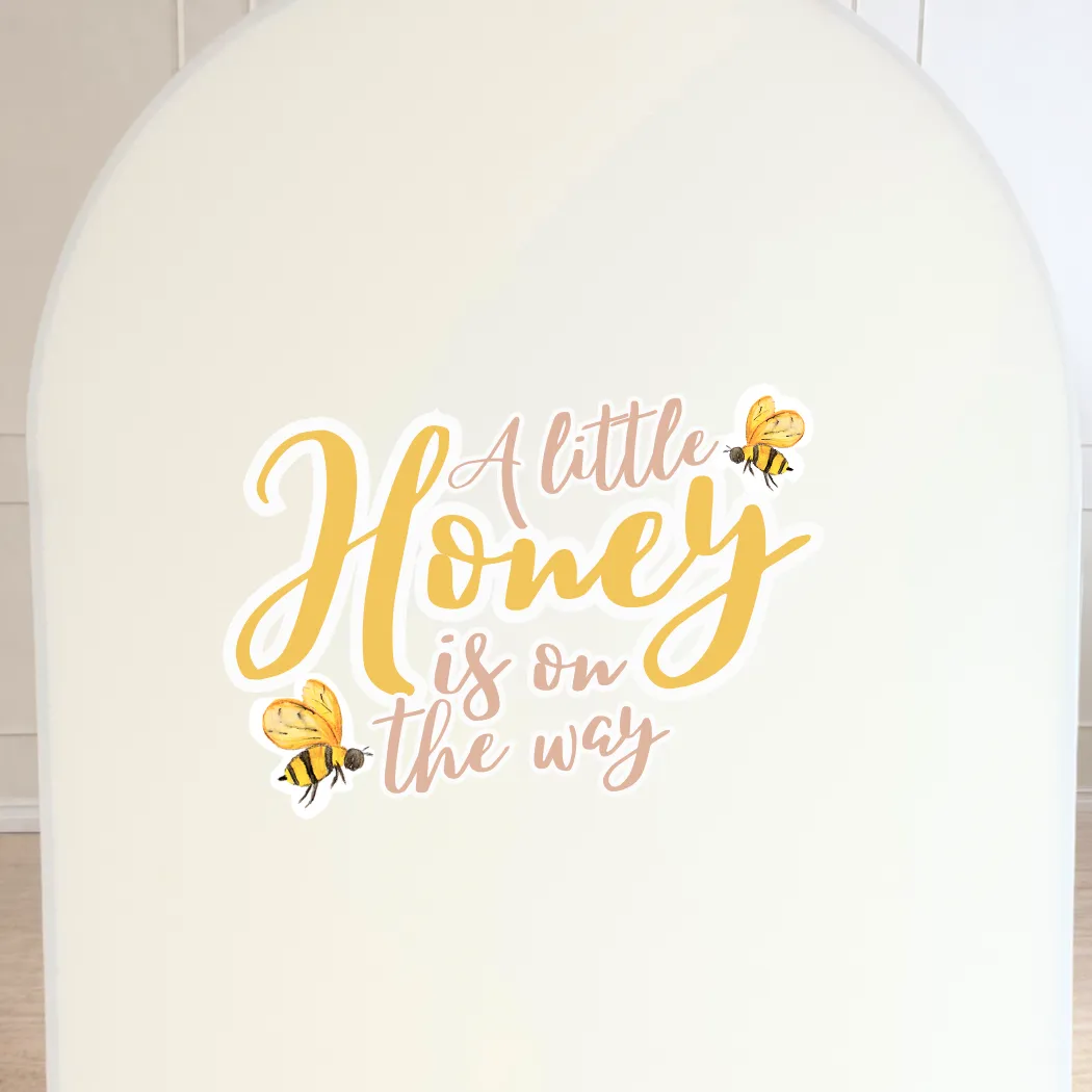 A little Honey Is On The Way Arch Signage