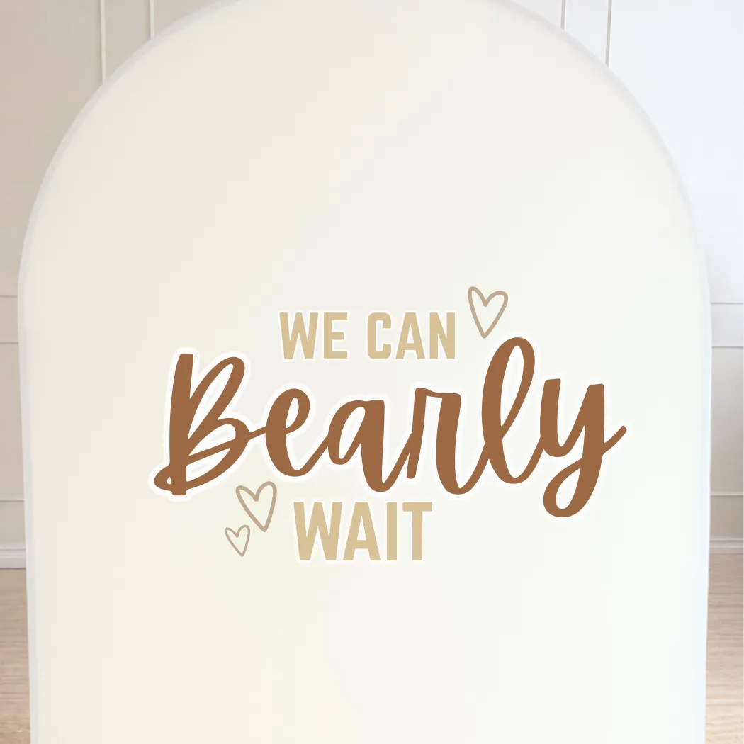 We Can Bearly Wait Arch Signage