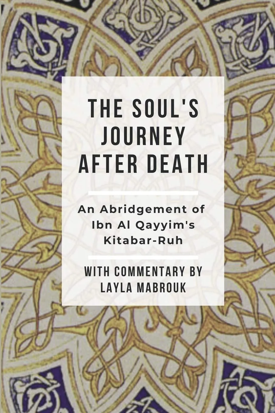 The Soul's Journey After Death by Imam Ibn Al Qayyim  ( Paperback )