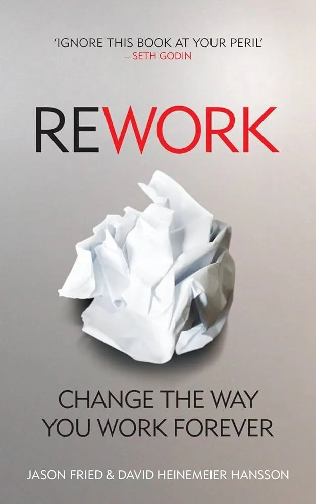 Rework By Jason Fried & David Heinemeier Hansson