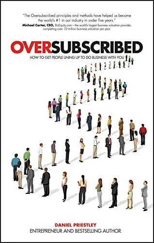 Oversubscribed By Daniel Priestley