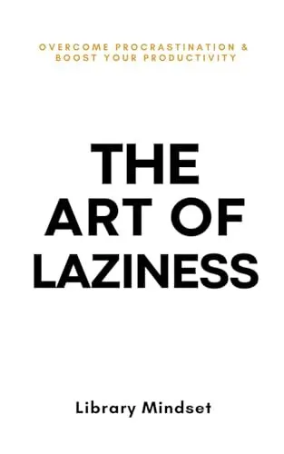 The Art of Laziness By Library Mindset
