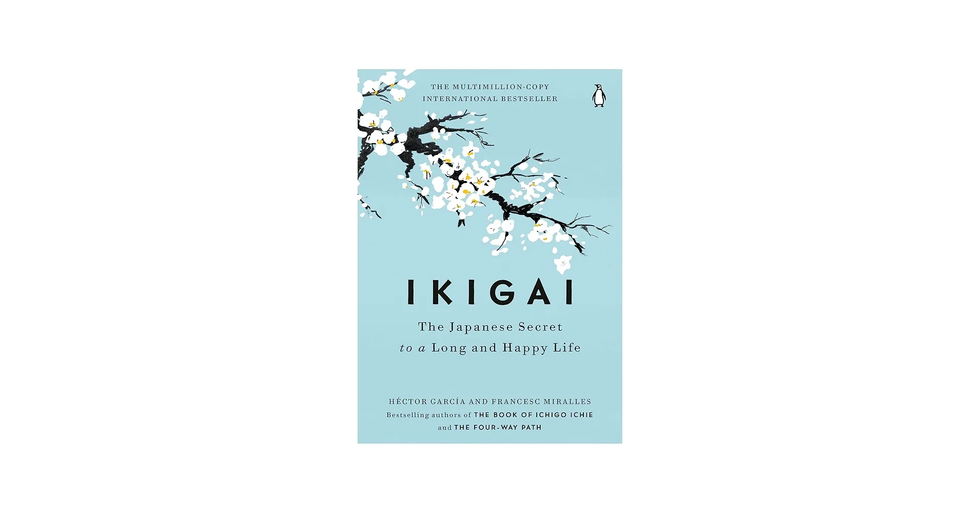 Ikigai: The Japanese secret to a long and happy life by Héctor García , Francesc Miralles