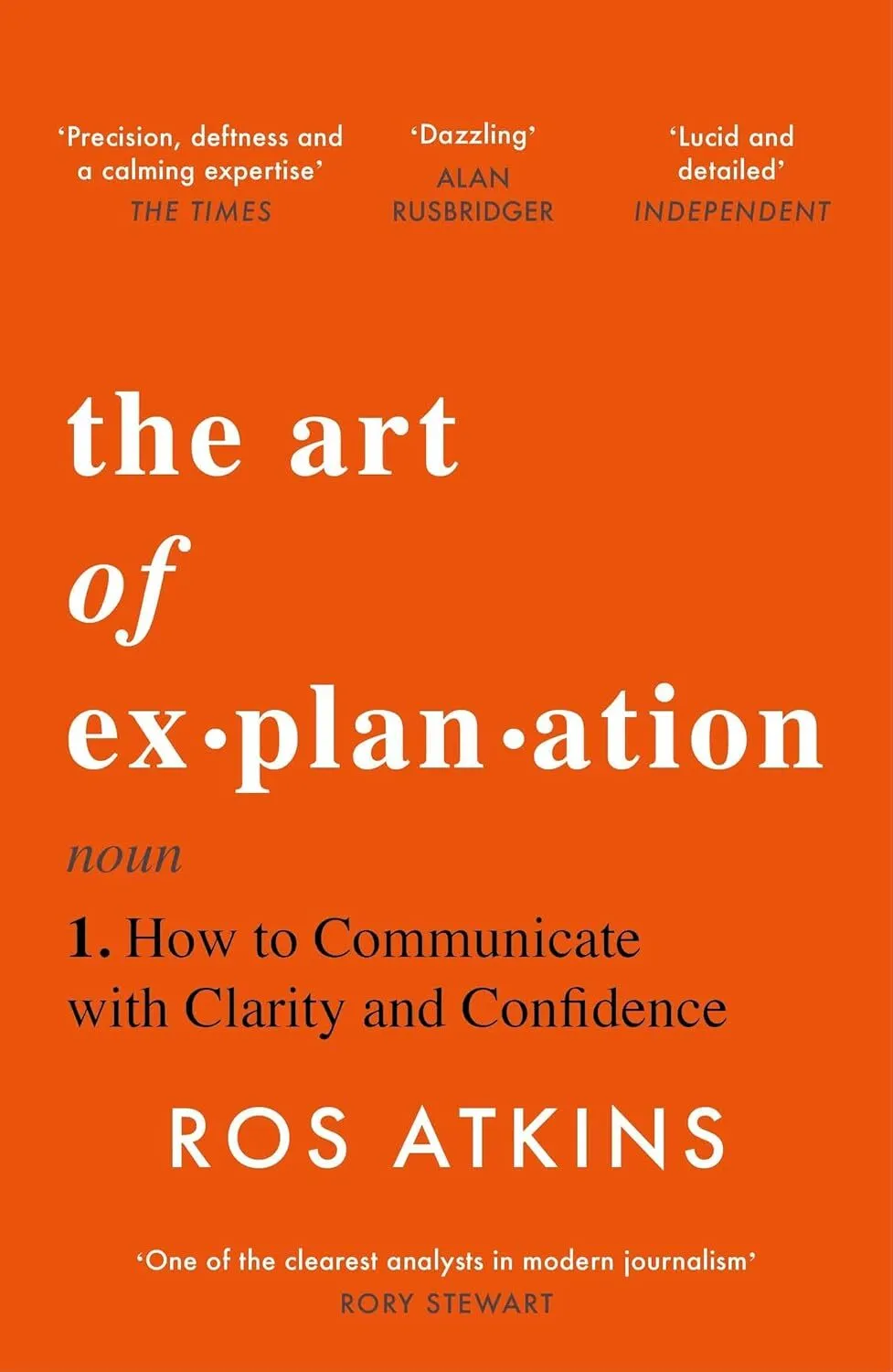 The Art of Explanation (B PB): How to Communicate with Clarity and Confidence by Ros Atkins  ( Paperback )