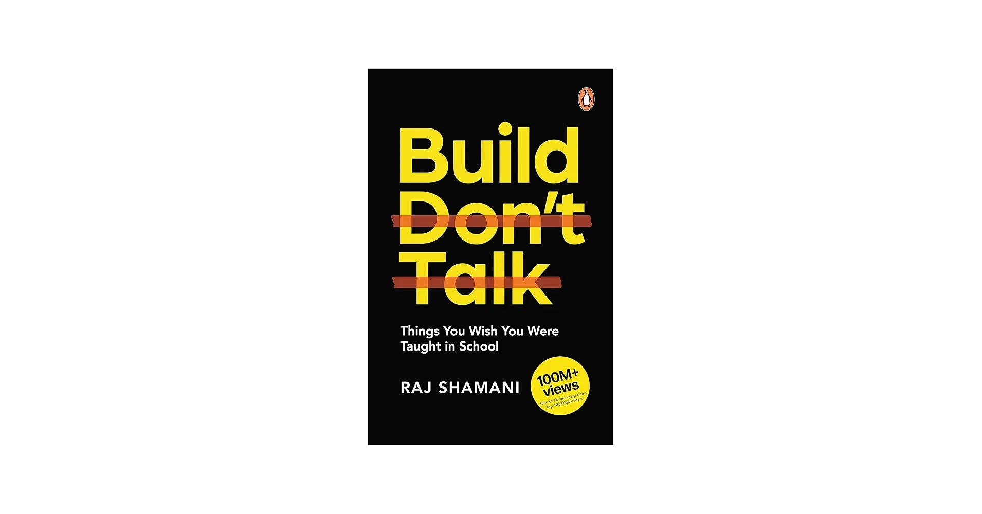 Build, Don't Talk: Things You Wish You Were Taught in School  by Raj Shamani ( Paperback )