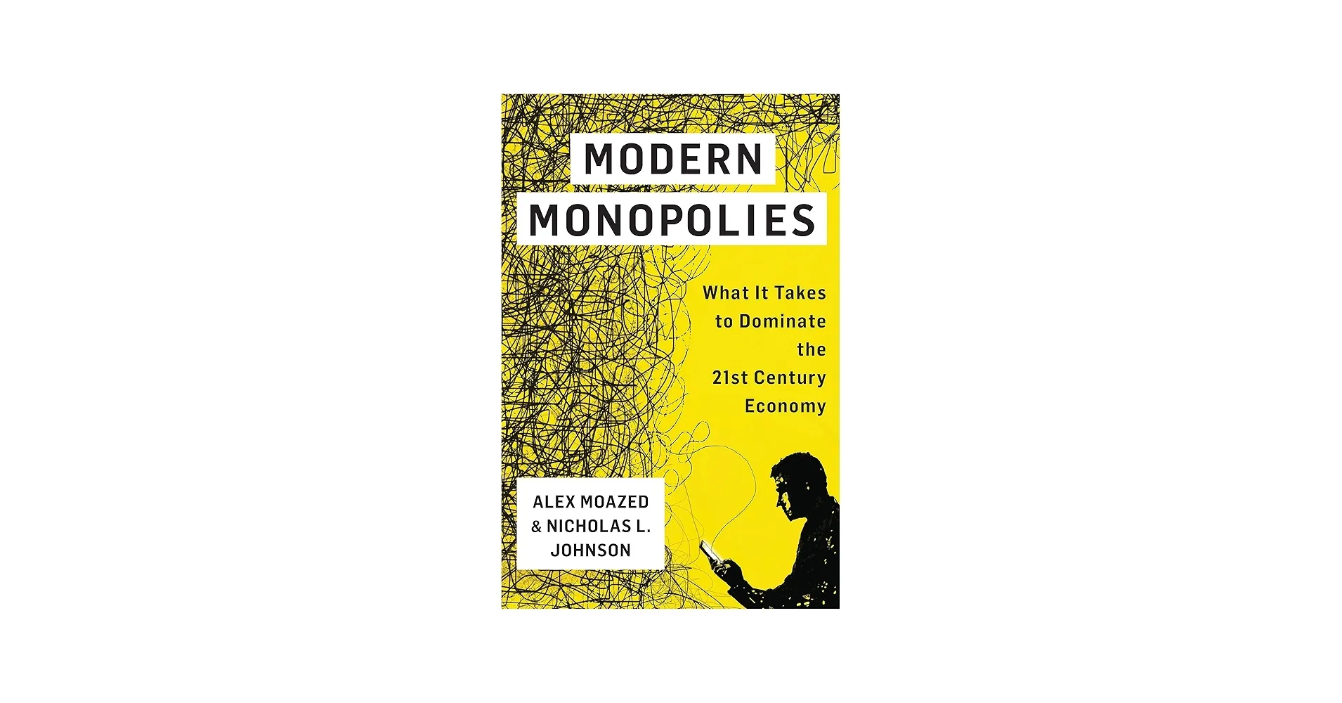 Modern Monopolies By Alex Moazed & Nicholas L. Johnson