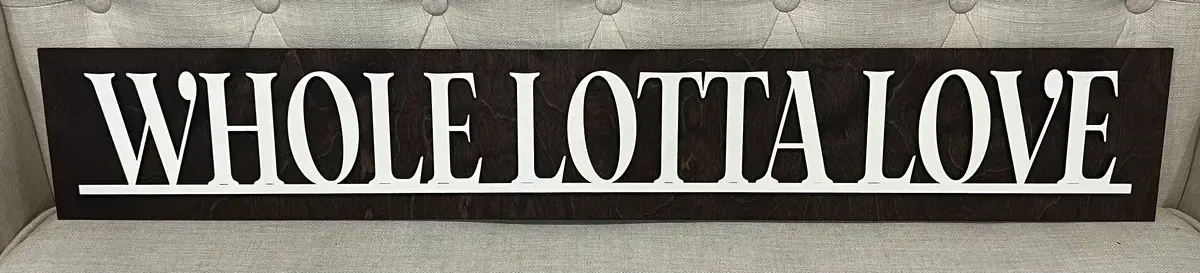 Whole lotta love sign