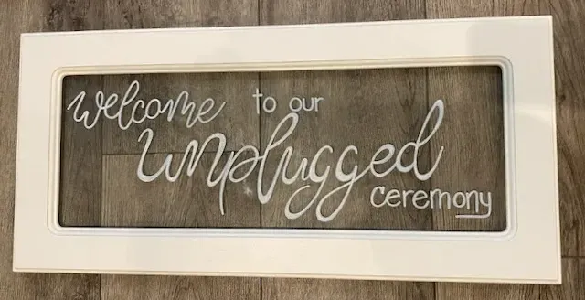 Welcome to our unplugged ceremony glass sign