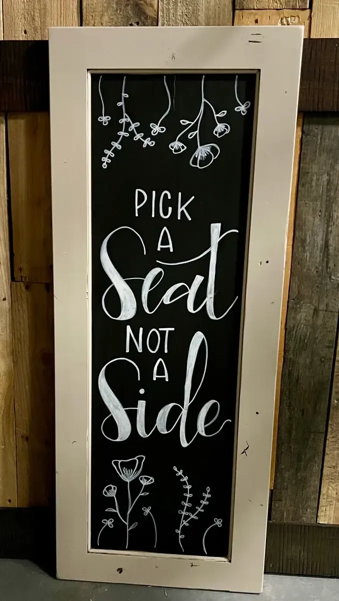 Pick a seat not a side, 18"x 44"