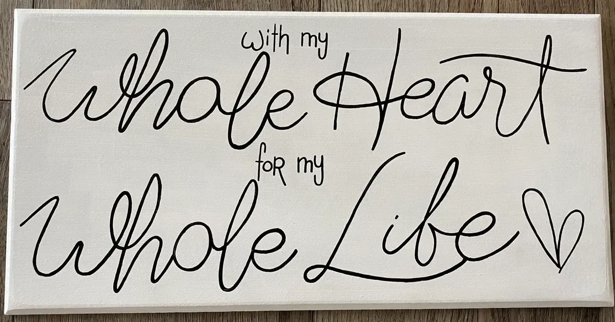 With my whole heart for my whole life sign