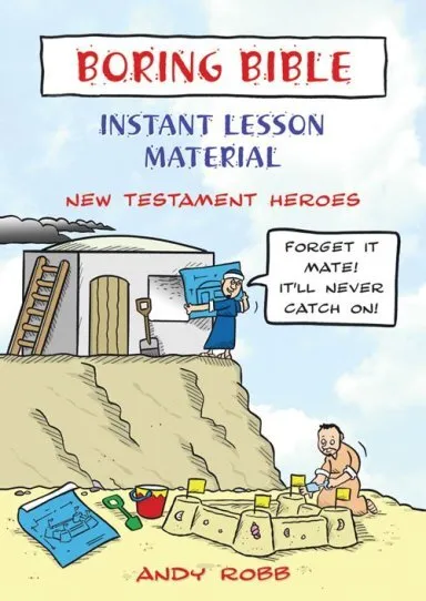 Boring Bible instant lesson material: New Testament heroes