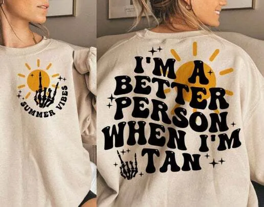 Better Person When Im Tan Tee Shirt