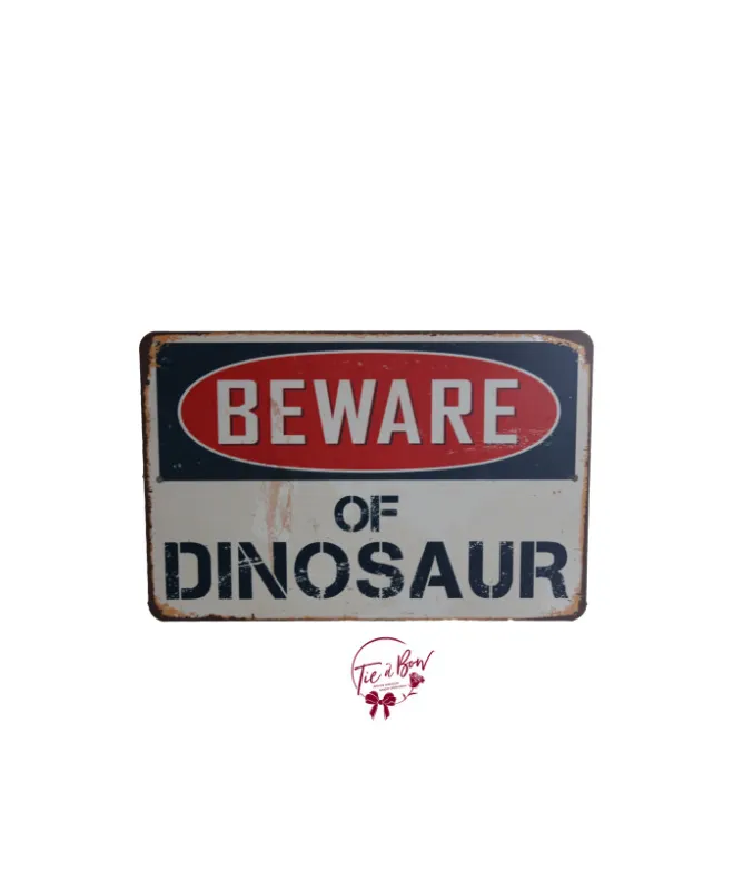 Beware of Dinosaurs Sign