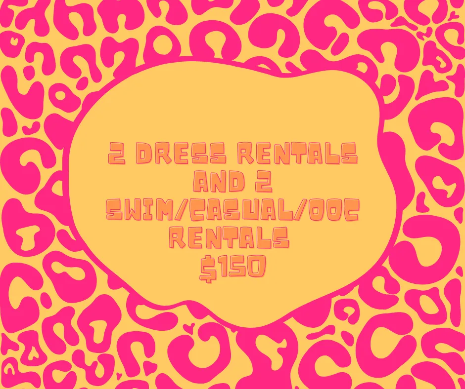 2 Dress Rentals and 2 Swim/Casual/Ooc Rentals $150