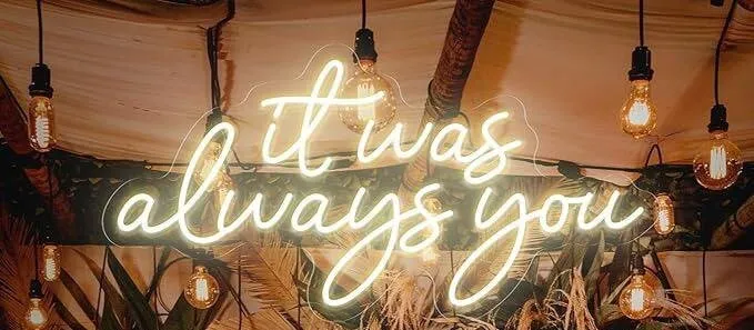 It Was Always You Neon Sign