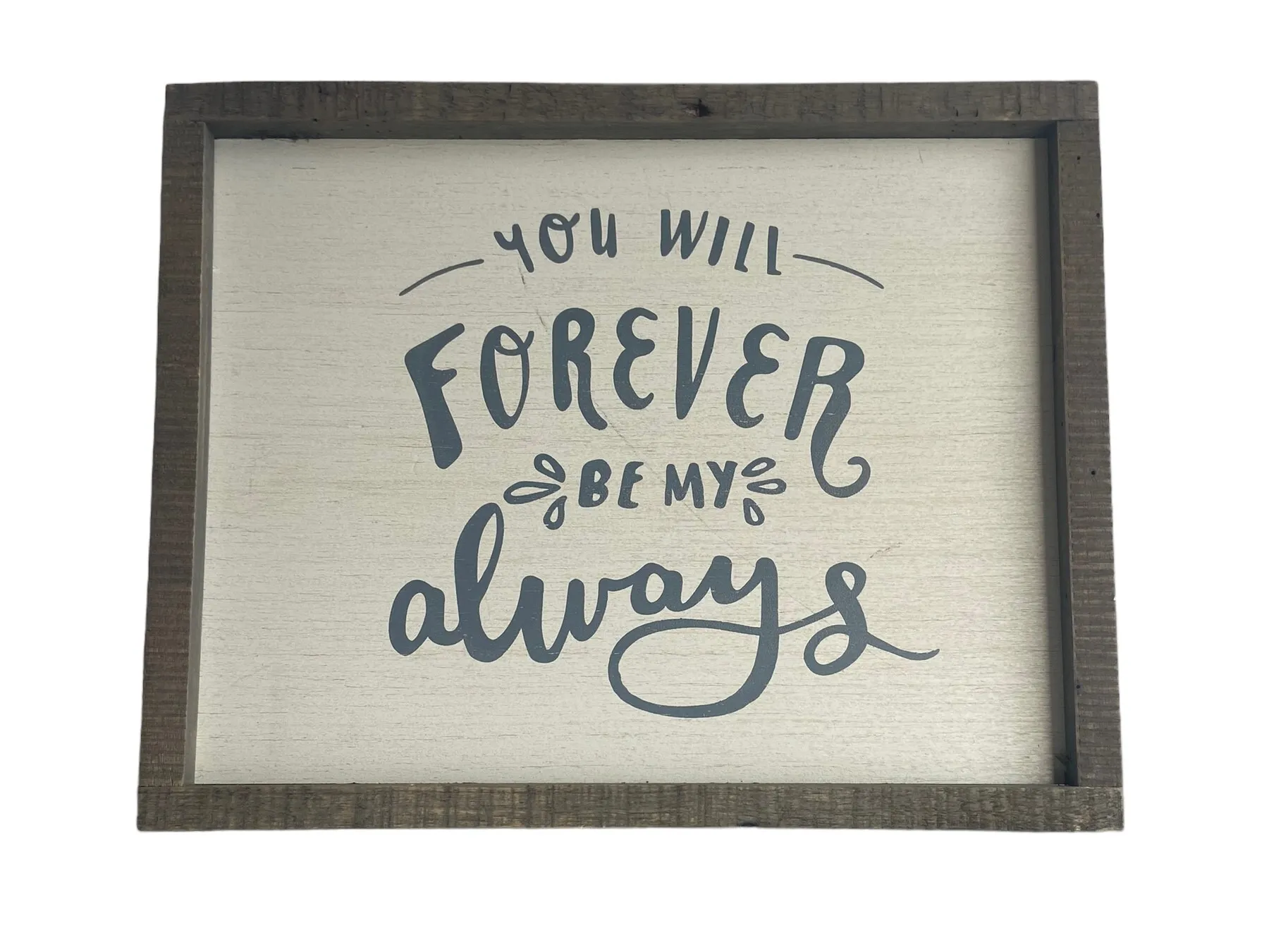 White & Blue Wooden Forever Be My Always Sign
