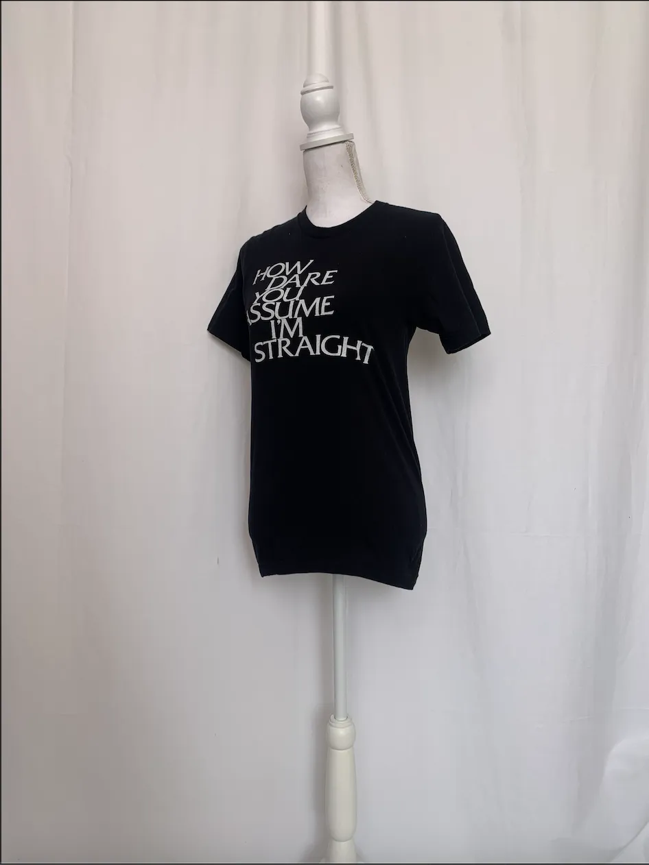 Black T-Shirt With White Words: "How Dare You Assume I'm Straight" - America Apparel (Small)