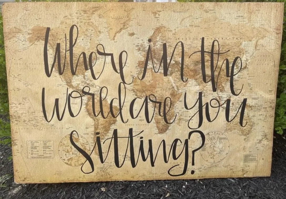 Sign - Where In the World Are You Sitting