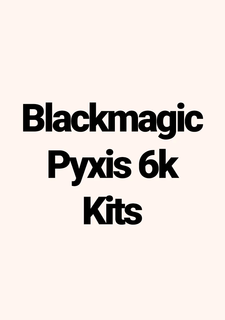 Blackmagic Pyxis 6k kits