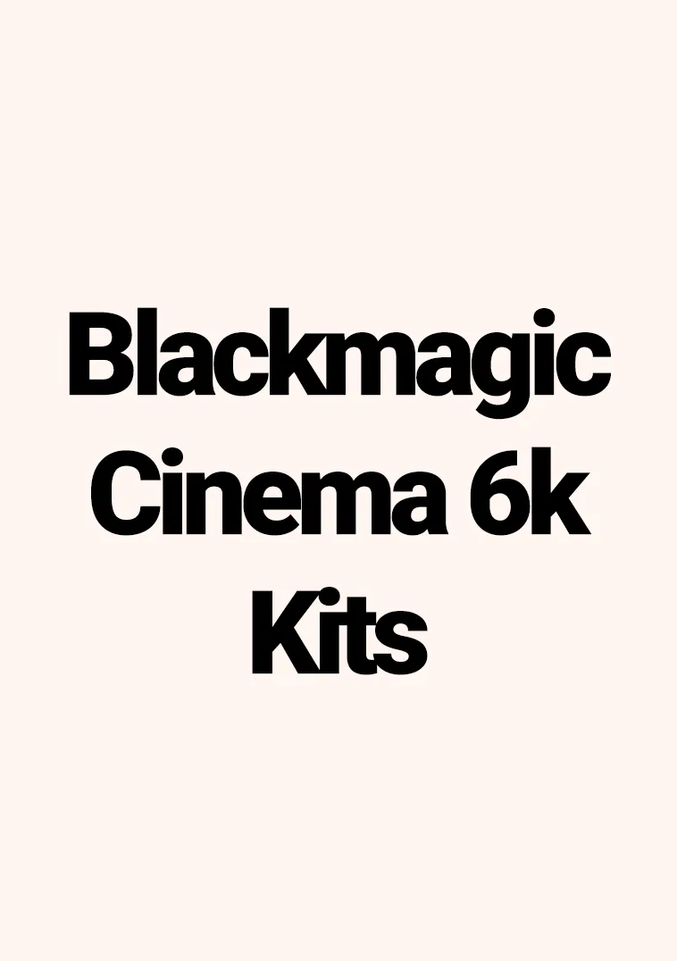 Blackmagic Cinema 6k Kits