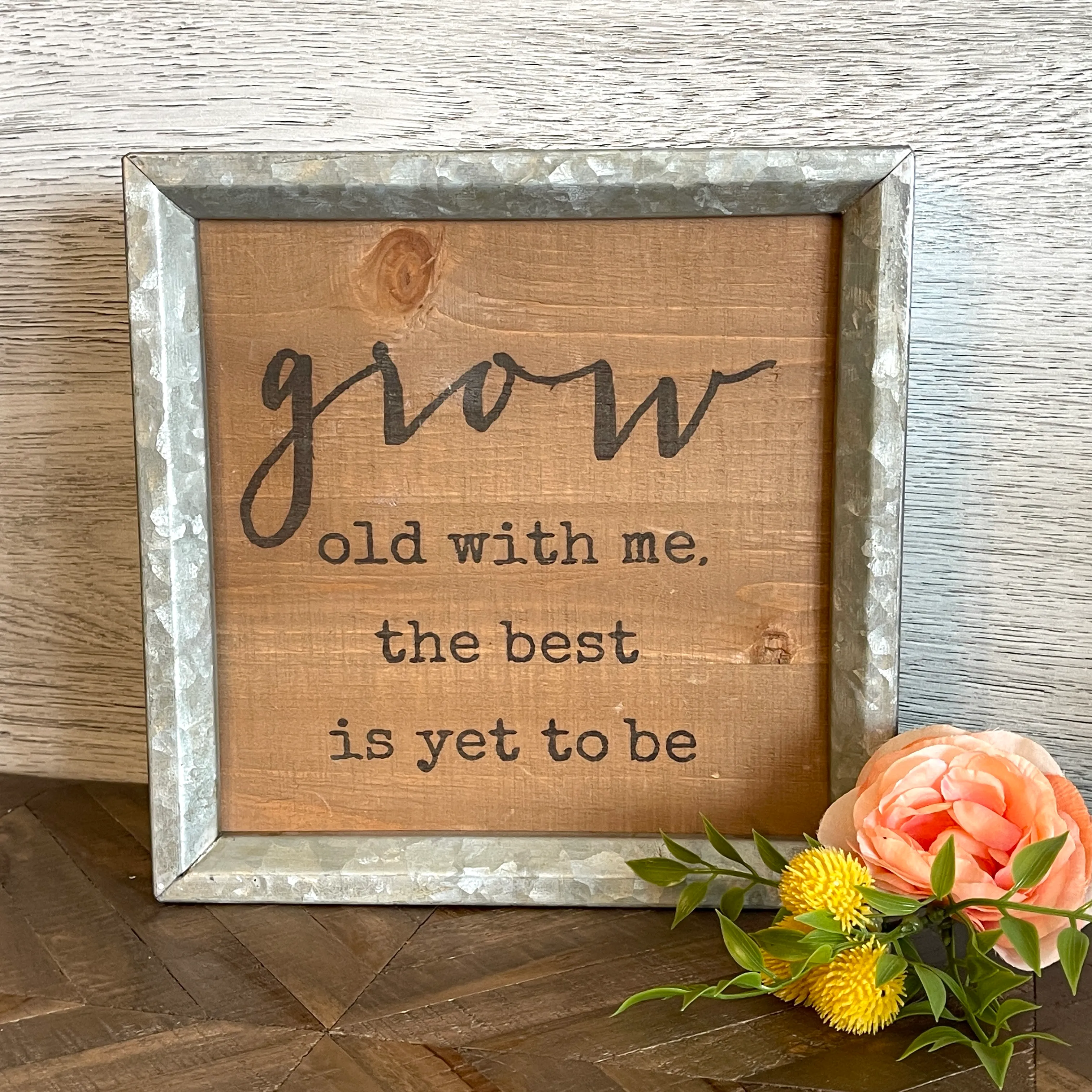 Grow Old With Me - Wood & Metal Sign