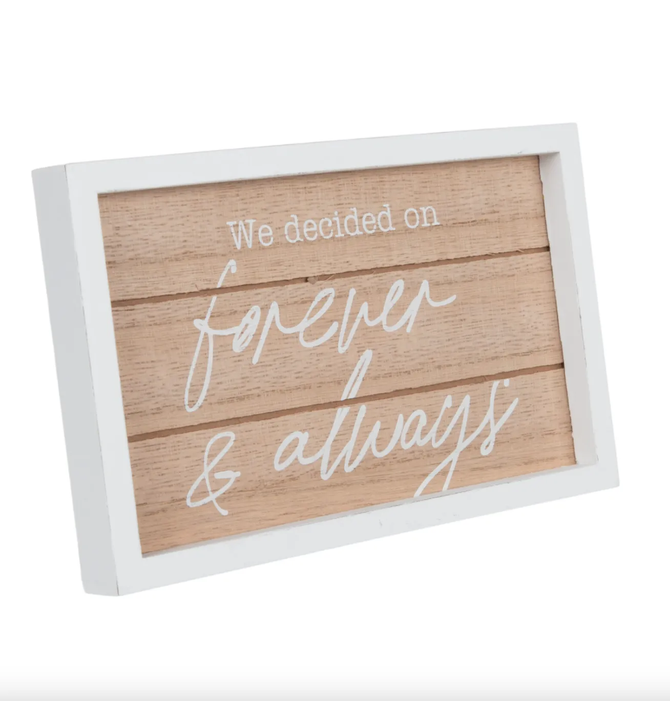 "We Decided On Forever & Always" - Sign