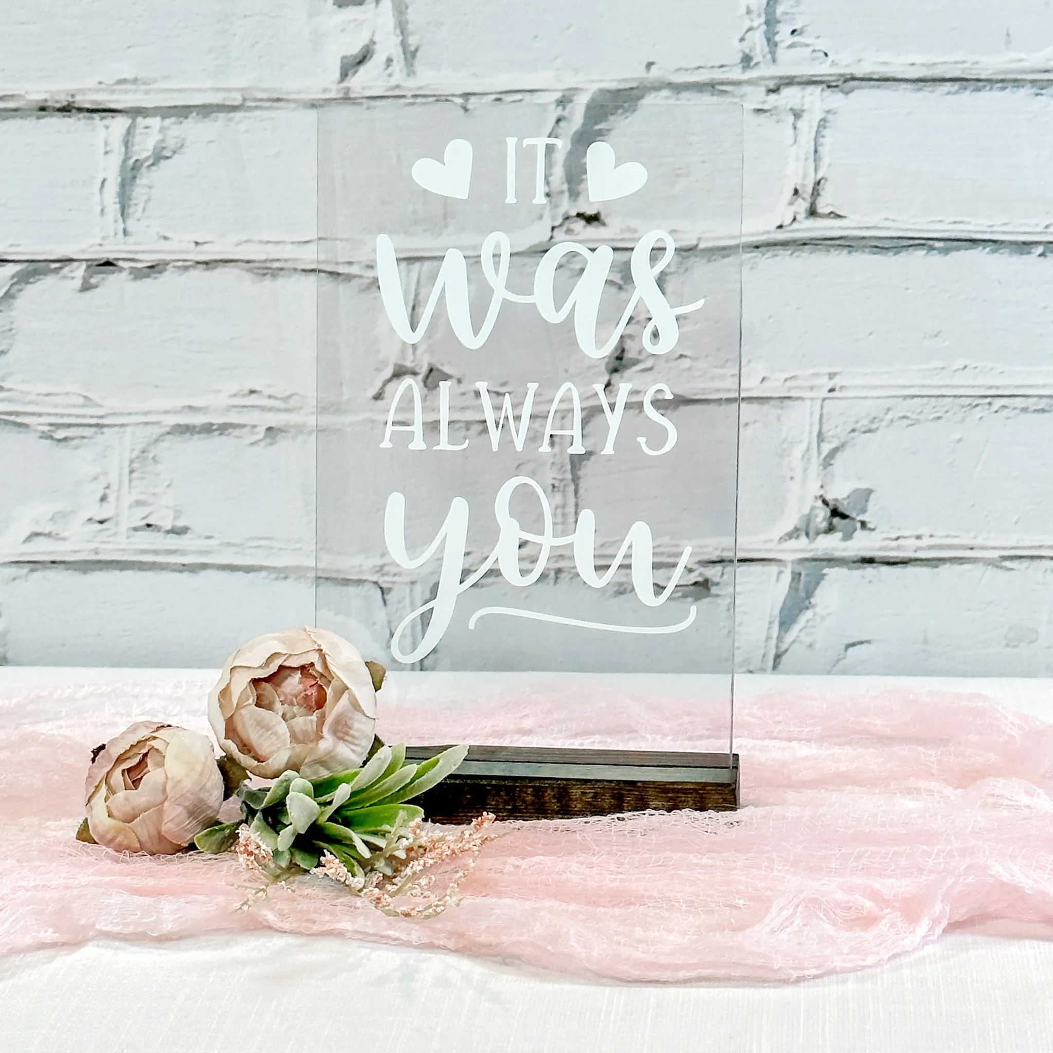 "It Was Always You" Acrylic Sign (Windsor) - Clear/White