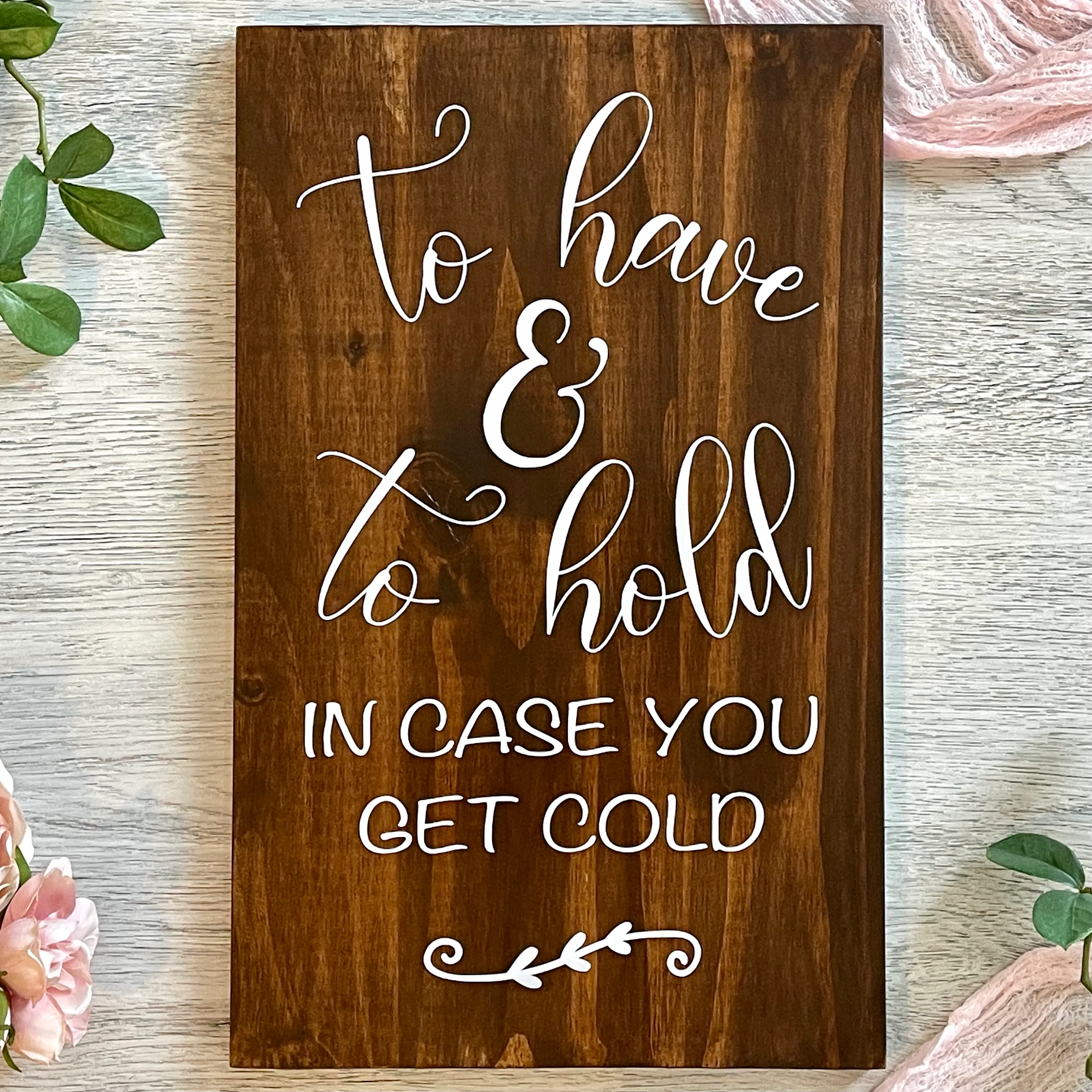 To Have & To Hold Sign - Wood