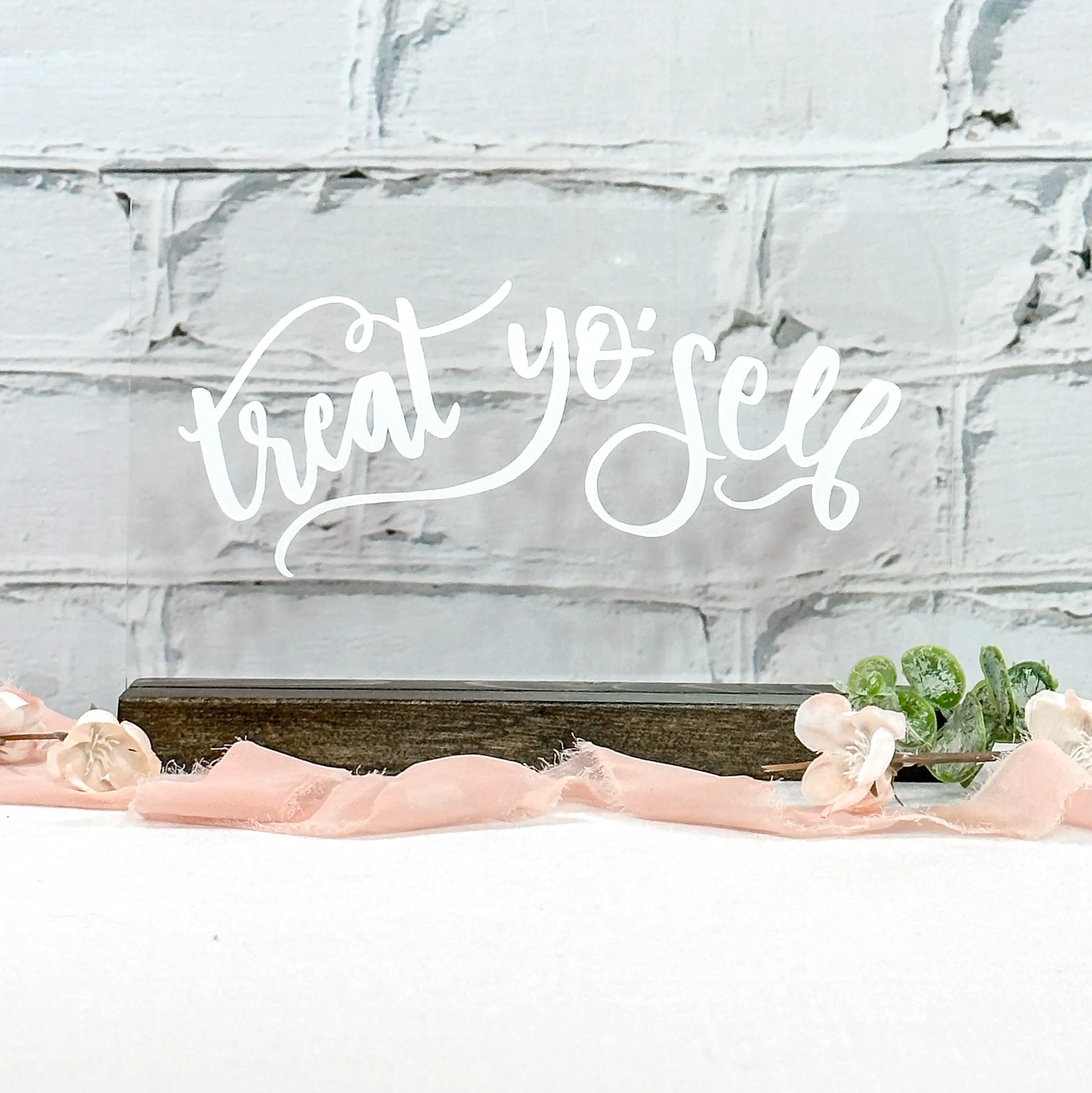 Treat Yo' Self - Acrylic Sign