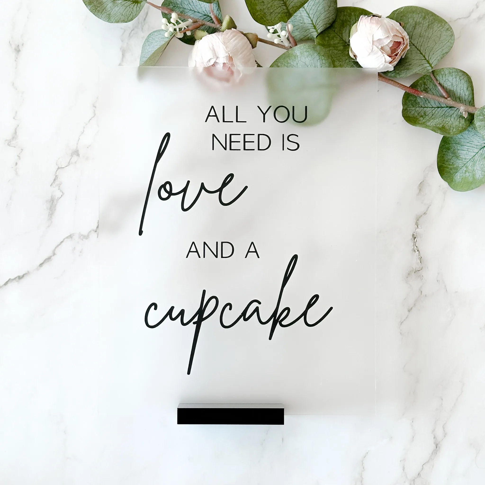 All You Need Is Love...Cupcake Acrylic Sign (London) - Frosted/Black