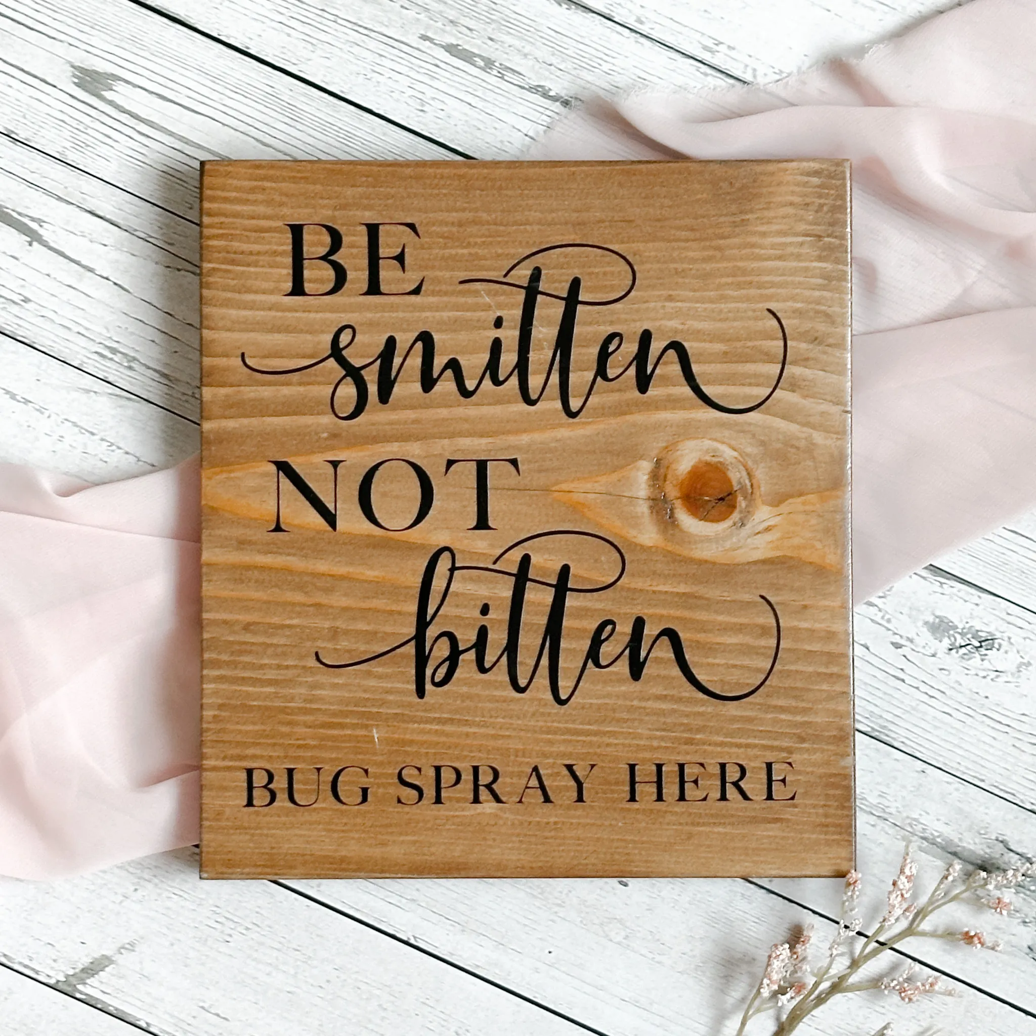 Be Smitten Not Bitten Sign - Wood