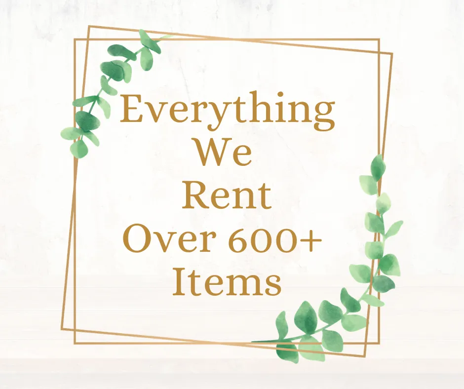 All Rental Products Wedding, Birthday, Bridal Shower, Baby Shower, Graduation, etc.