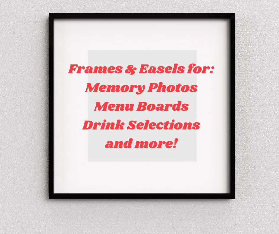 Frame & Easel Collection For Memory Photos & Signs