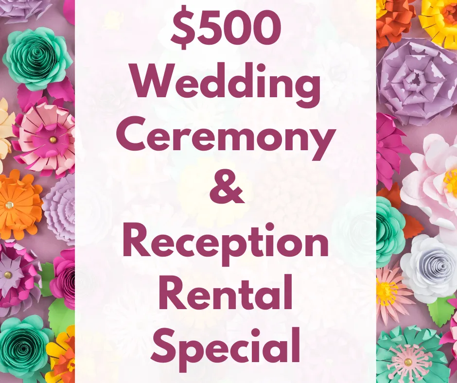 $500 Wedding Rental Special Ceremony & Reception