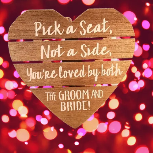 Pick A Seat Not A Side Heart Wooden Sign Easel Back   QTY 3