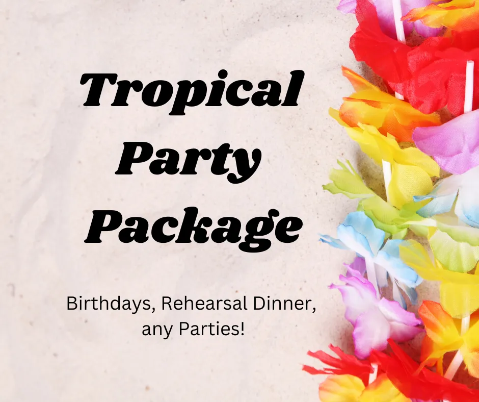 Luau Tropical Party Package - Birthdays, Rehearsal Dinner- Anytime!