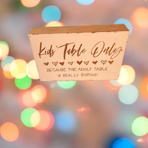 Kids Table Only Because the Adult Table is Really Boring Sign