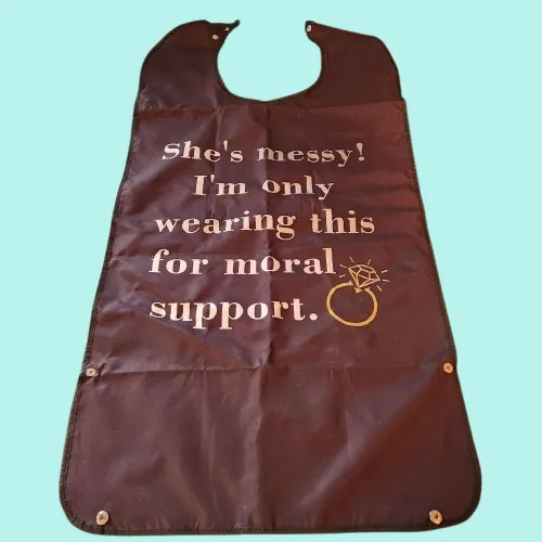 Groom or Bridal Party Bib She's Messy Moral Support Black Neck or Lap